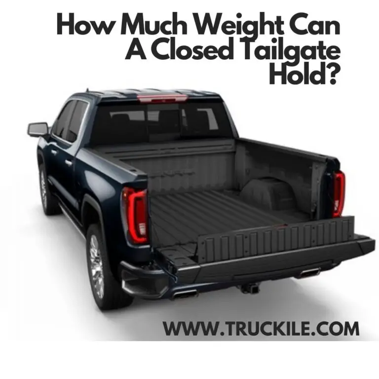How Much Weight Can A Closed Tailgate Hold?