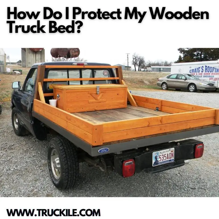 How Do I Protect My Wooden Truck Bed?