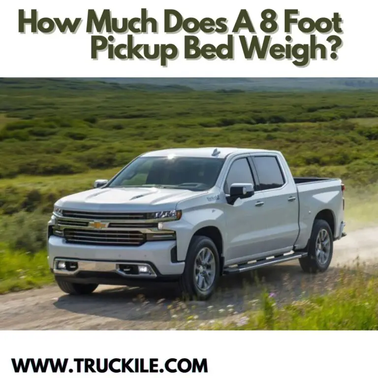 How Much Does A 8 Foot Pickup Bed Weigh?