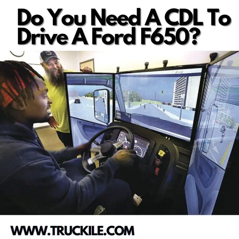 Do You Need A CDL To Drive A Ford F650?