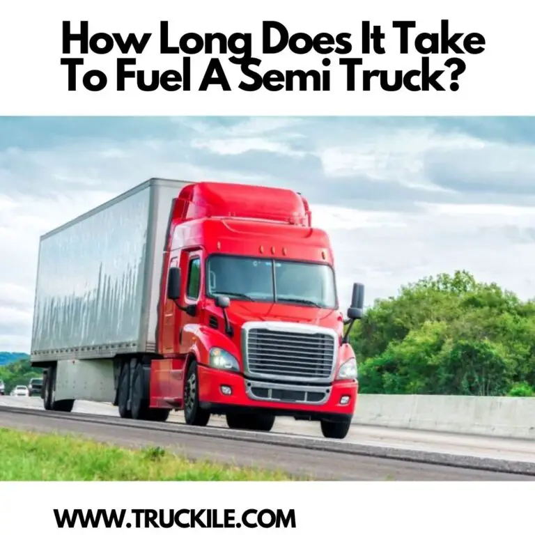 How Long Does It Take To Fuel A Semi Truck?
