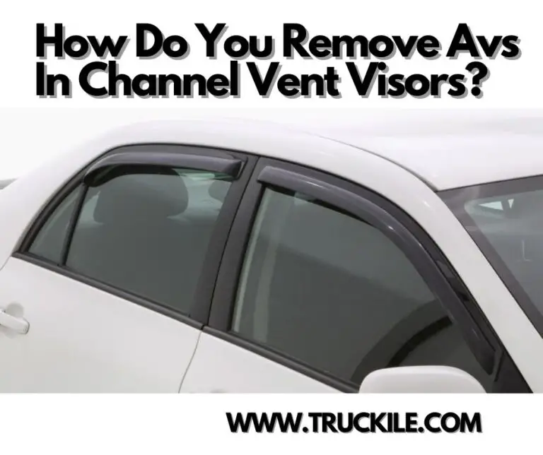 How Do You Remove Avs In Channel Vent Visors?