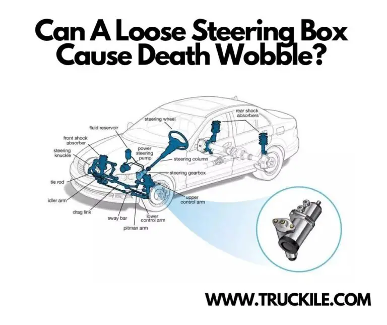 Can A Loose Steering Box Cause Death Wobble?