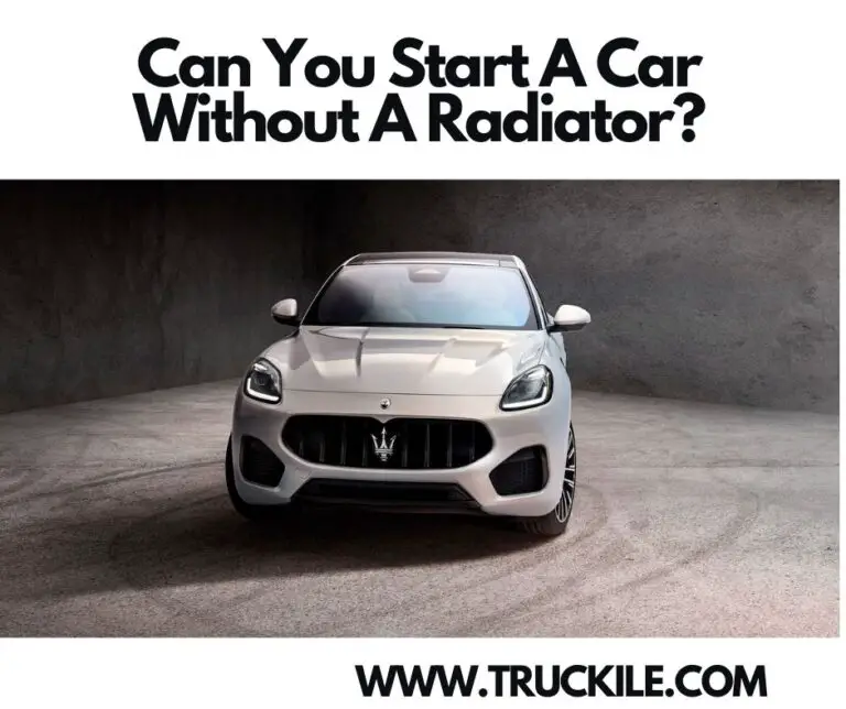 Can You Start A Car Without A Radiator?