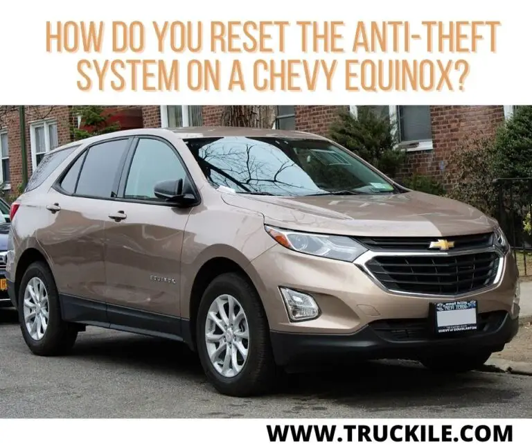 How Do You Reset The Anti-Theft System On A Chevy Equinox?