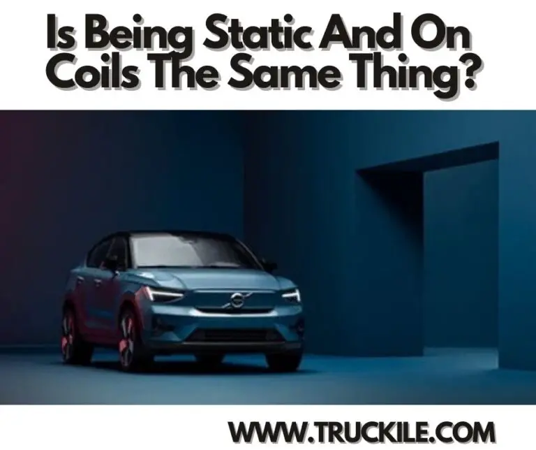 Is Being Static And On Coils The Same Thing?