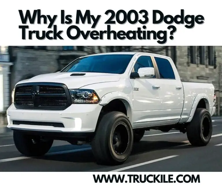 Why Is My 2003 Dodge Truck Overheating?