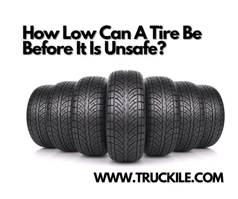 How Low Can A Tire Be Before It Is Unsafe?