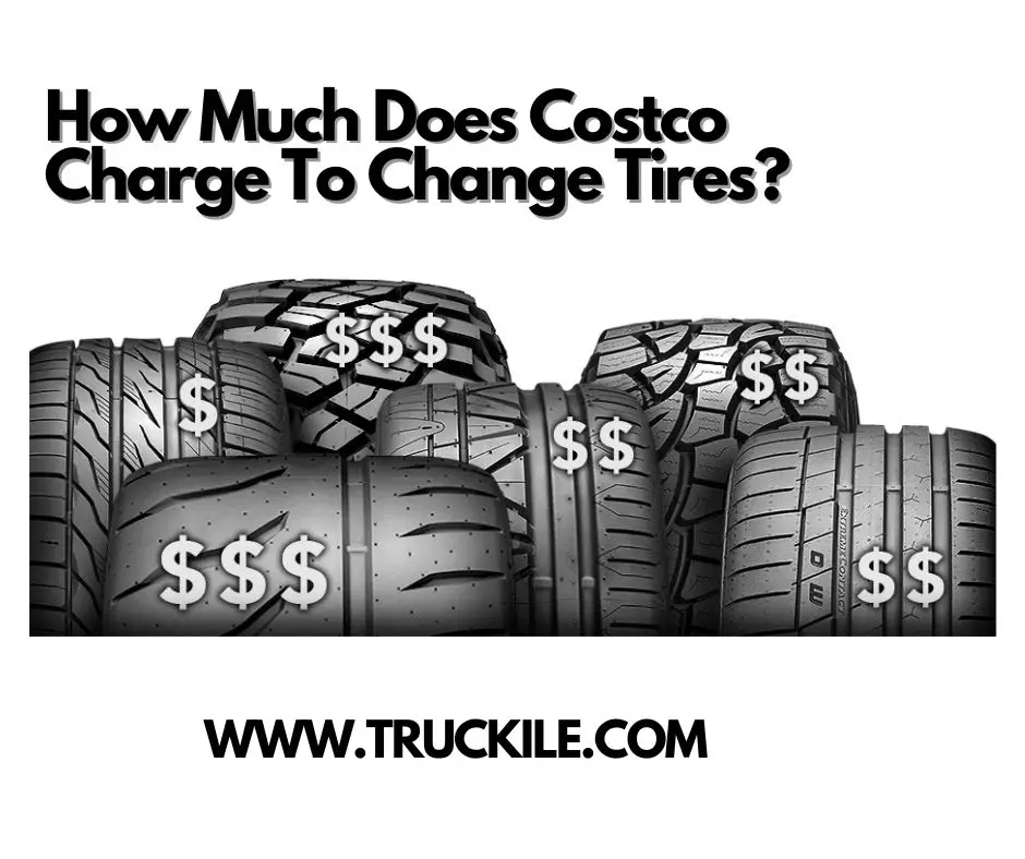 How Much Does Costco Charge To Change Tires? Truckile