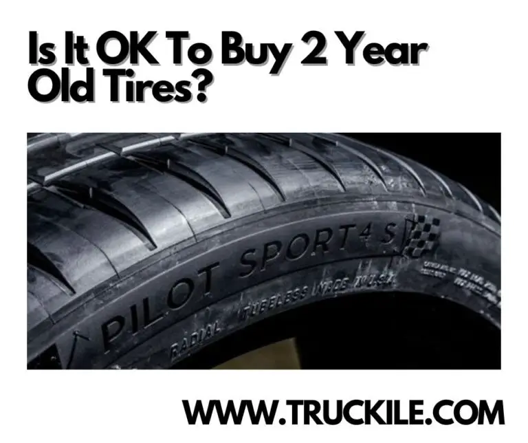 Is It OK To Buy 2 Year Old Tires?