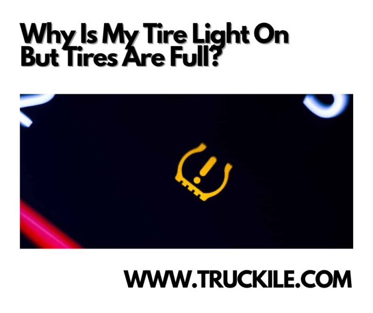 Why Is My Tire Light On But Tires Are Full?