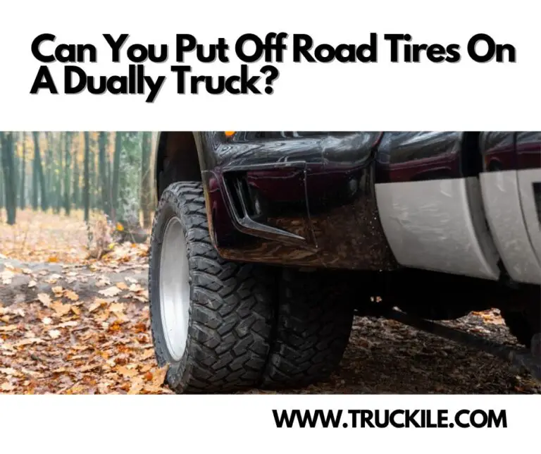 Can You Put Off Road Tires On A Dually Truck?
