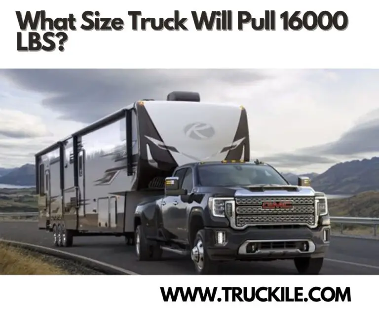 What Size Truck Will Pull 16000 LBS?